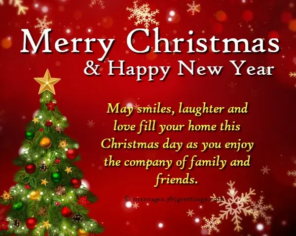 "May smiles, laughter, and love fill your home this Christmas day as you enjoy the company of family and friends."